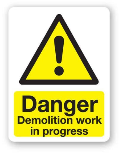 Danger - Demolition Work In Progress