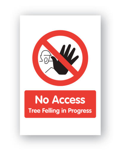 No Access Tree Felling In Progress Sign