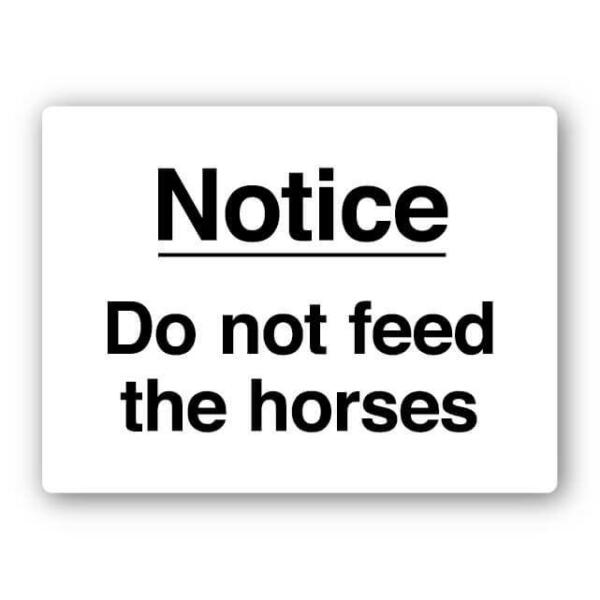 Notice Do Not Feed The Horses Sign